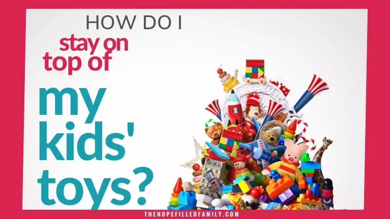 How do I stay on top of my kids' toys?