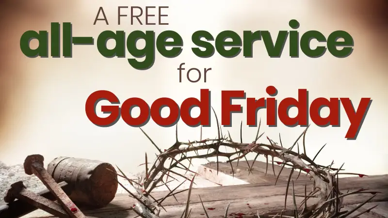 A free service plan for an all-age Good Friday service.