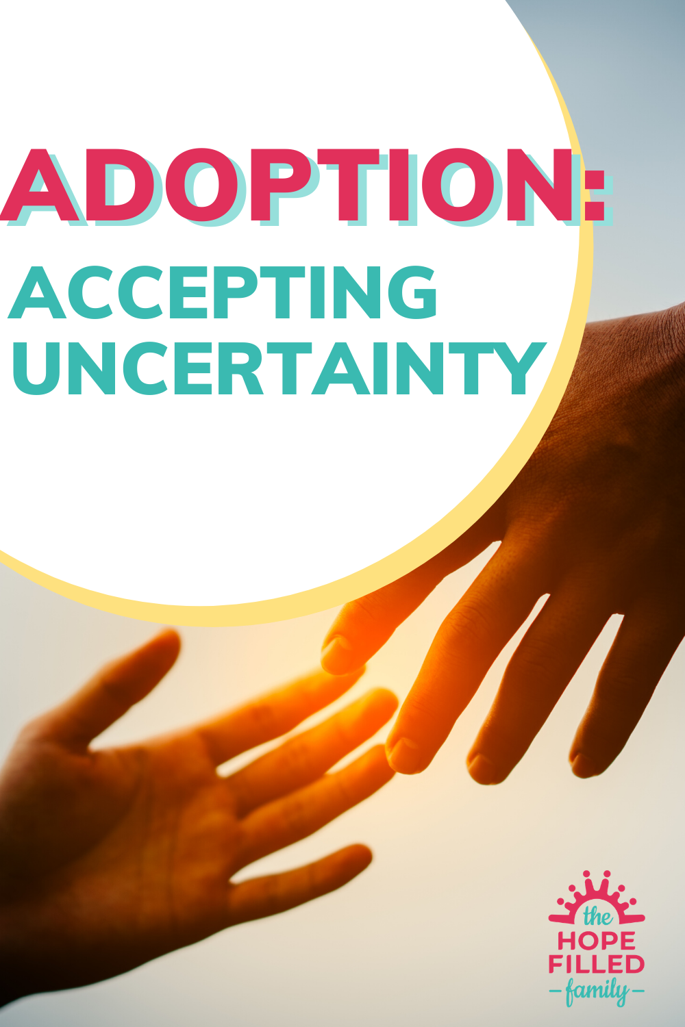 What are the uncertainties surrounding adoption? How can we accept them in faith?