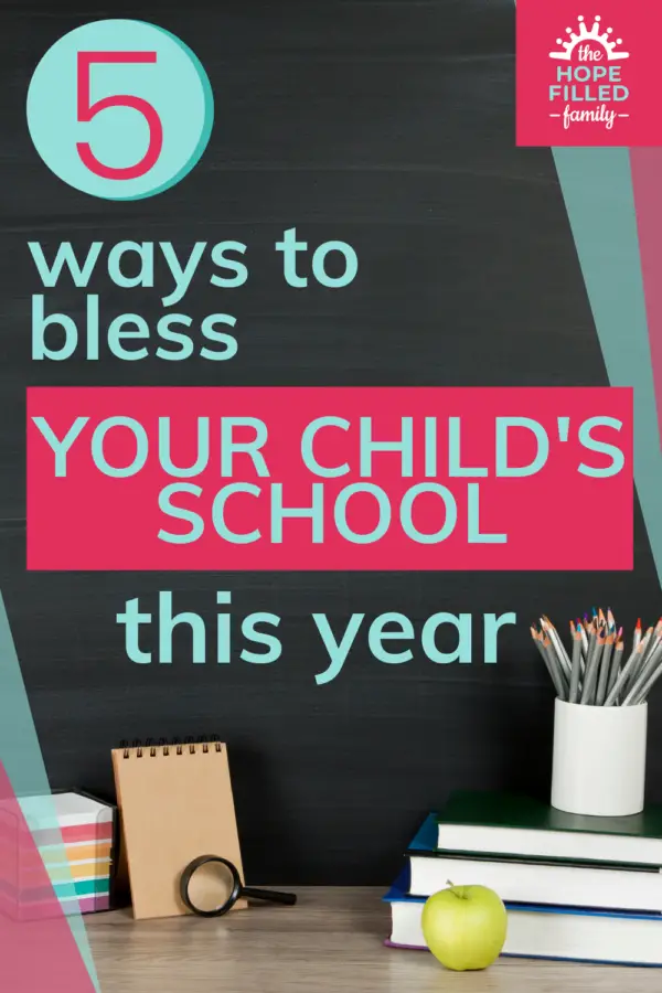 FIVE WAYS TO BLESS YOUR CHILD'S SCHOOL THIS YEAR The HopeFilled Family