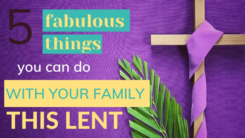 5 fabulous Lent ideas for families!