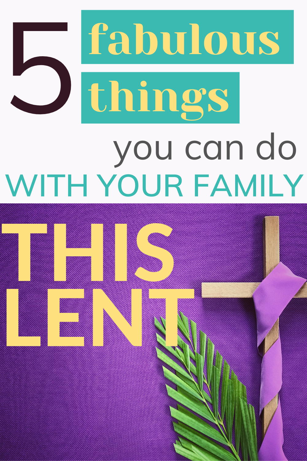 5 fabulous Lent ideas for families!