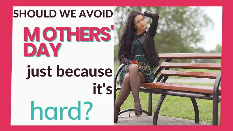 Should we abandon Mothers' Day because of all the hard feelings? Or is there another way we can approach this day, so difficult for many?
