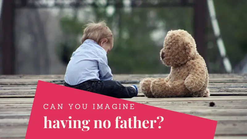 What does it mean to have no father?