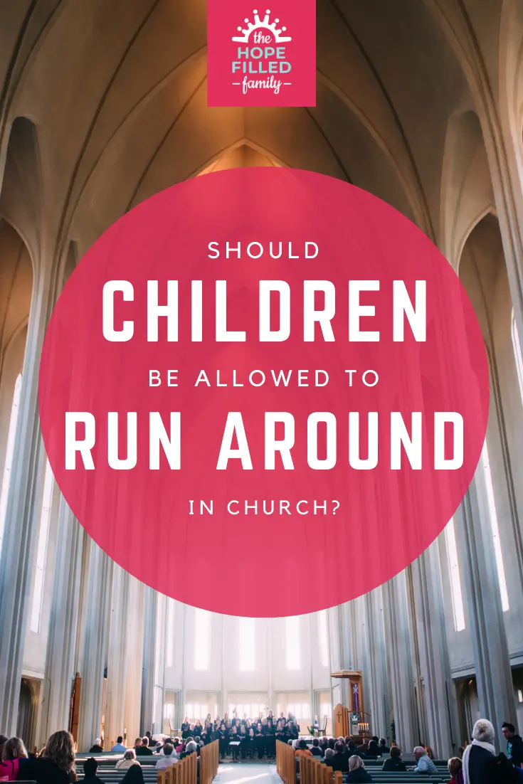 Should children be allowed to run around in church?