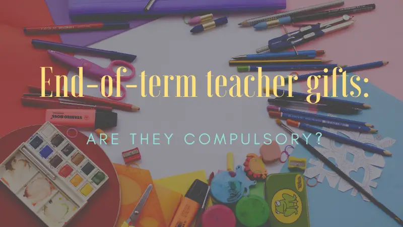 Do I have to buy my child's teachers an end-of-term gift?