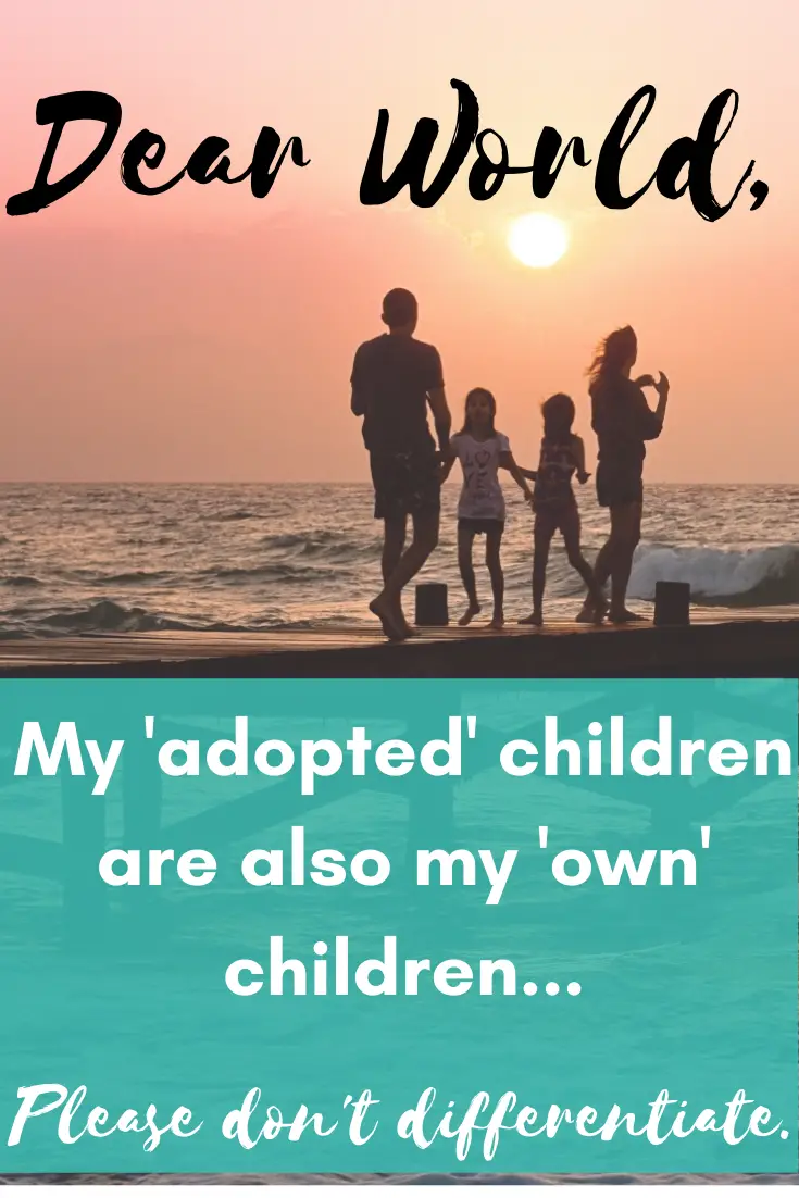 My adopted children are my own children. Mixing biological and adopted kids in a blended family.