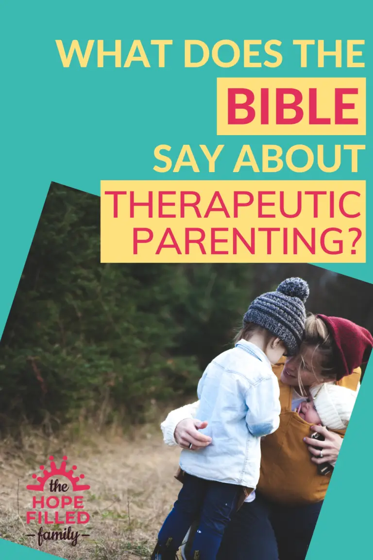 WHAT DOES THE BIBLE SAY ABOUT THERAPEUTIC PARENTING?