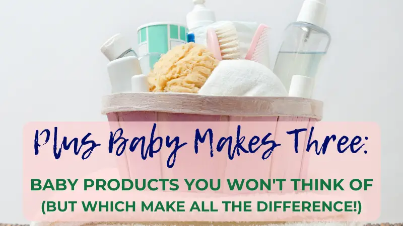 Baby products you won't think of but which make all the difference - from a new mom/mum!