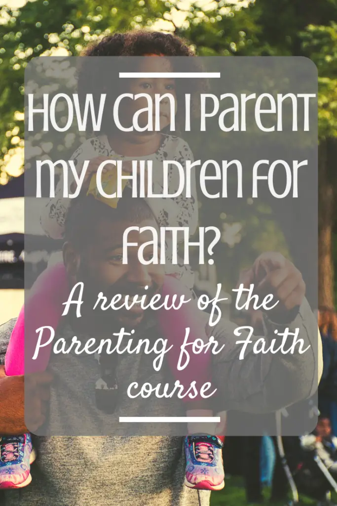 How can I parent my children from faith? A review of BRF's Parenting for Faith course with Rachel Turner.