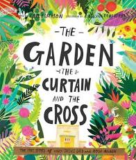 The garden, the curtain and the cross, Carl Laferton, published by The Good Book Company UK. Lent/Easter for families.