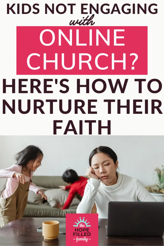 Four ways we can nurture, not hinder, our children's faith while they're unable to attend live church.