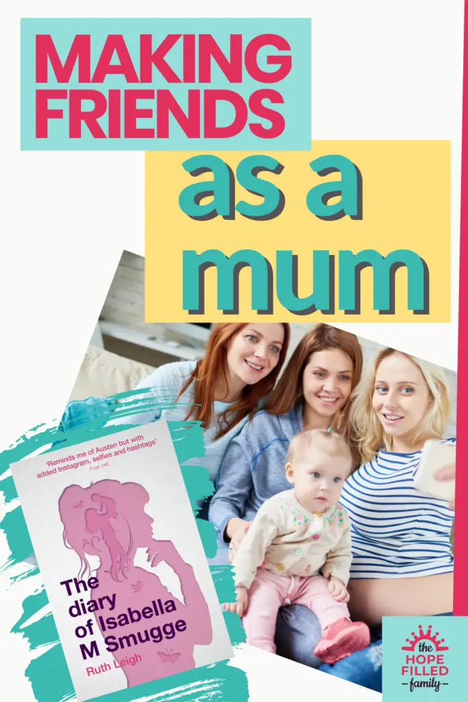 How do I make friends as a mum? Ruth Leigh, The Diary of Isabella M Smugge, Instant Apostle