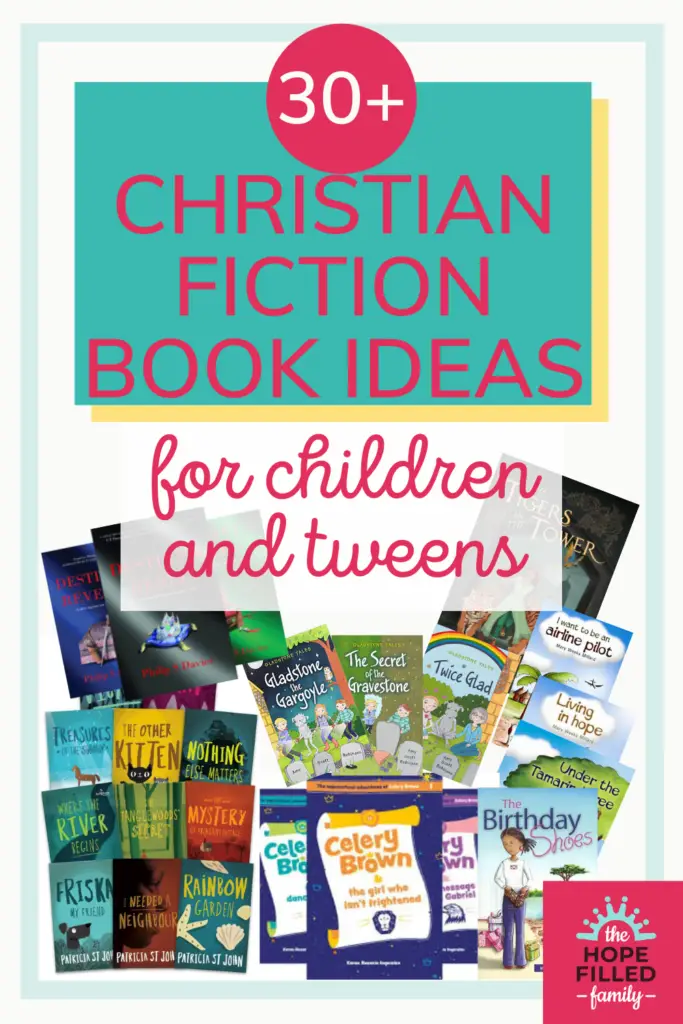 30 Christian Fiction Book Ideas For Children And Tweens The Hope Filled Family