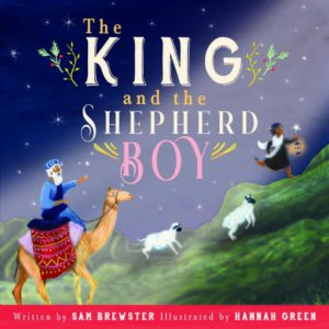 the king and the shepherd boy, sam brewster, hannah green, 10publishing