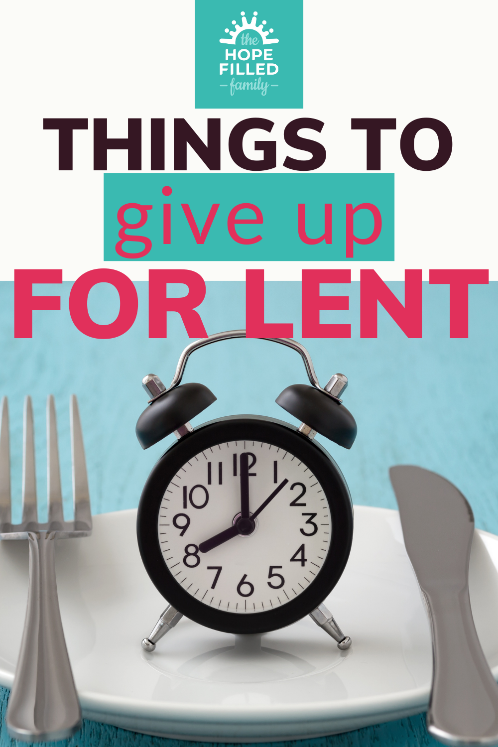 50 Things to Give Up for Lent (and 10 Things to Take Up) The Hope