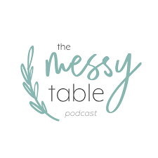 christian podcasts for women, the messy table