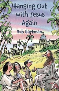 hanging out with jesus again, bob hartman, authentic, Best Christian Easter books, Christian Easter children’s books, Easter books you can read to children, Easter story books for preschoolers, best Christian Easter books for tweens
