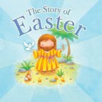 the story of easter, juliet david, lion hudson, candle books, Best Christian Easter books, Christian Easter children’s books, Easter books you can read to children, Easter story books for preschoolers, best Christian Easter books for tweens