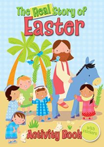 the real story of easter, activity book with stickers, christina goodings, cathy hughes, lion hudson, Best Christian Easter books, Christian Easter children’s books, Easter books you can read to children, Easter story books for preschoolers, best Christian Easter books for tweens