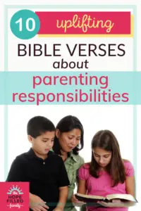 10 Uplifting Bible Verses about Parenting Responsibilities