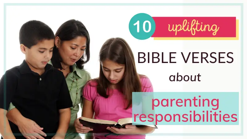 10 uplifting bible verses about parenting responsibilities, bible verse about parents responsibilities