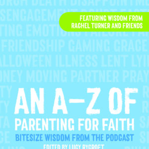 an a-z of parenting for faith, lucy rycroft, becky sedgwick, anna hawken, parenting for faith, brf ministries